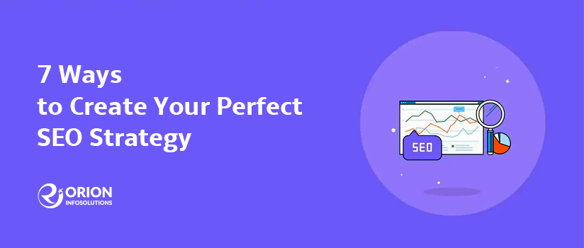 7 Ways to Create Your Perfect SEO Strategy in 2018